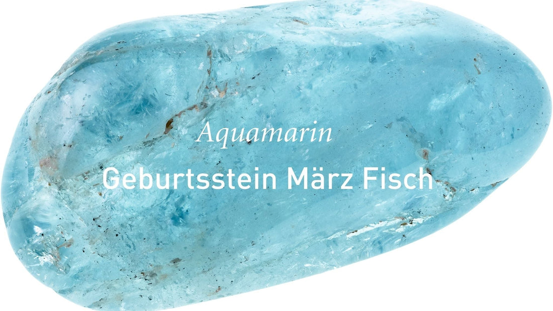Bedeutung des Aquamarins für den März und das Sternzeichen Fische